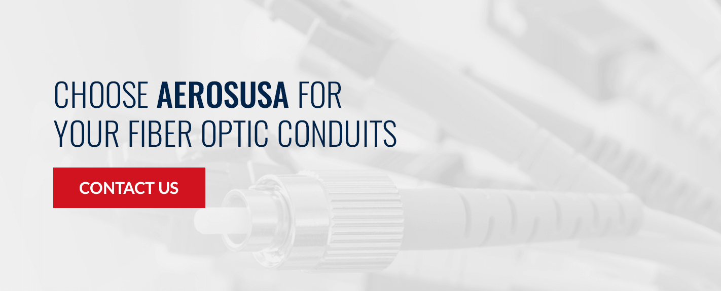 choose AerosUSA for fiber optic conduit