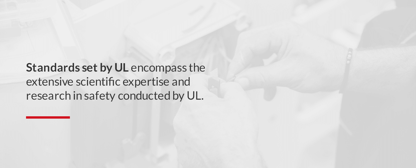 standards set by UL encompass the extensive scientific expertise and research in safety conducted by UL