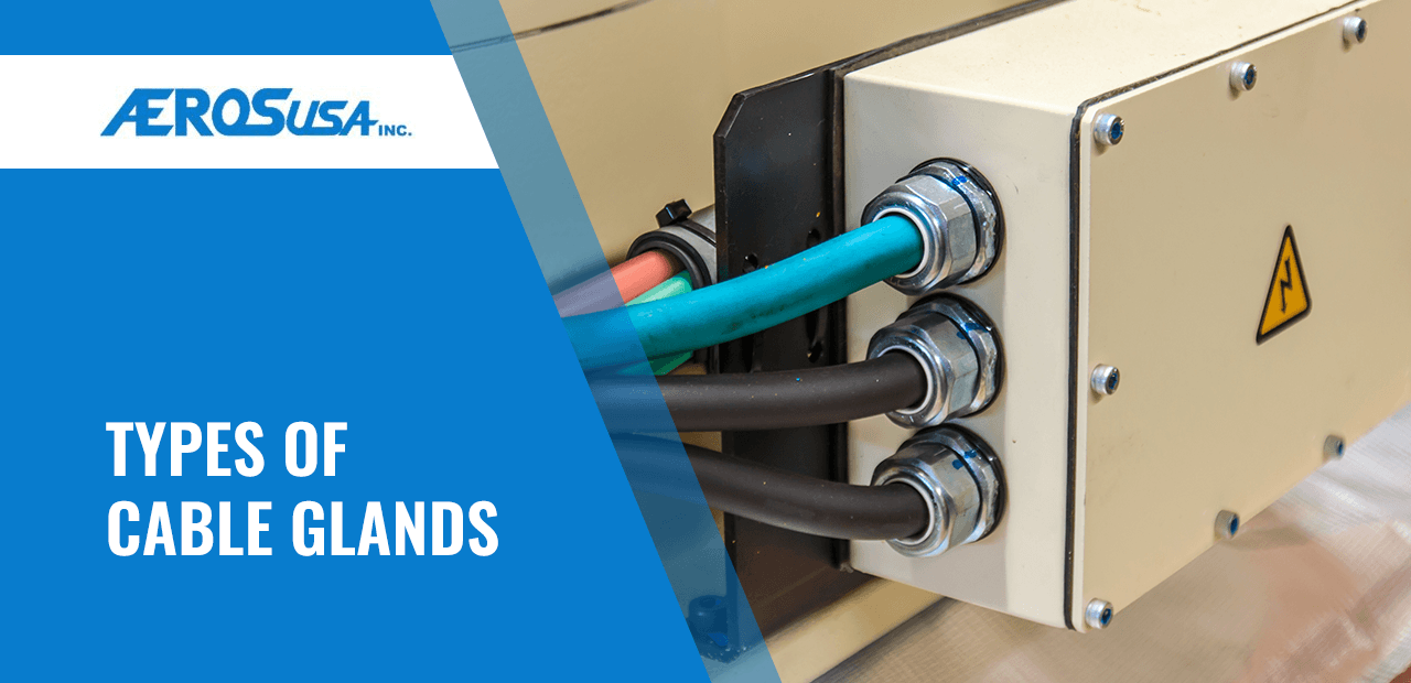 Cable Gland Types | What is a Cable Gland | AerosUSA